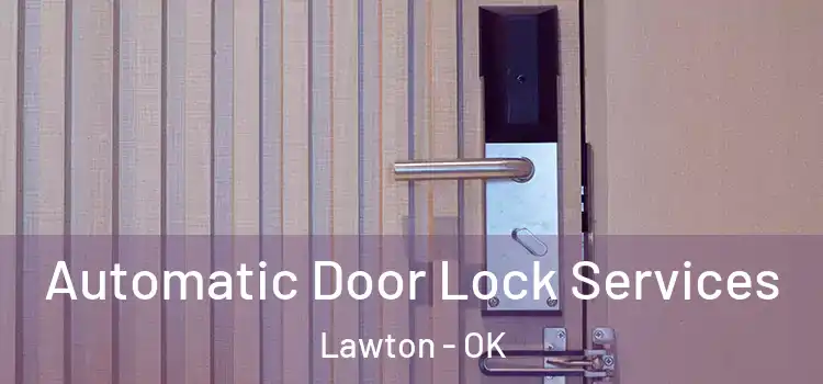 Automatic Door Lock Services Lawton - OK