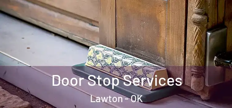 Door Stop Services Lawton - OK