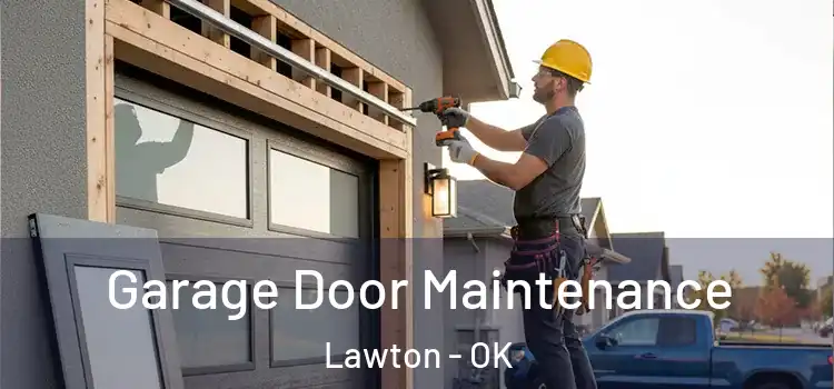Garage Door Maintenance Lawton - OK