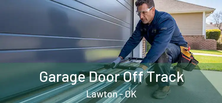  Garage Door Off Track Lawton - OK