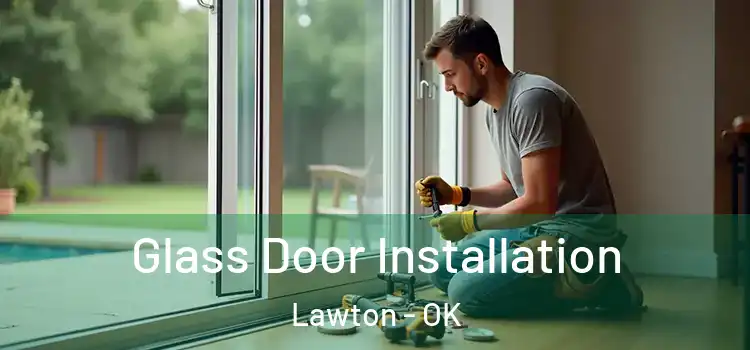 Glass Door Installation Lawton - OK