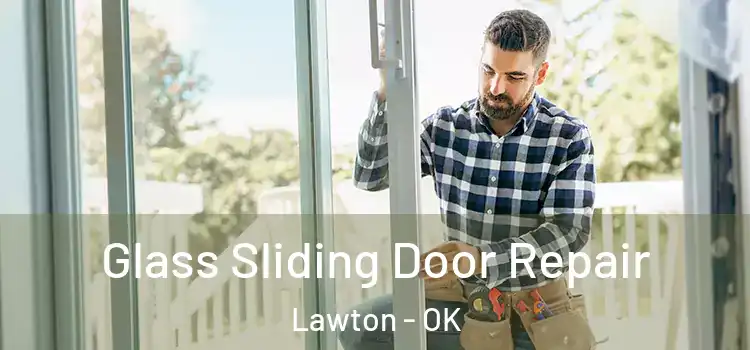 Glass Sliding Door Repair Lawton - OK