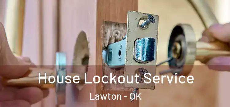  House Lockout Service Lawton - OK