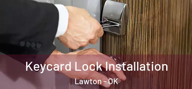 Keycard Lock Installation Lawton - OK