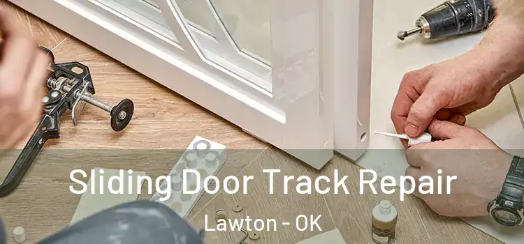 Sliding Door Track Repair Lawton - OK
