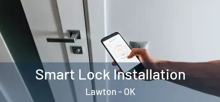 Smart Lock Installation Lawton - OK